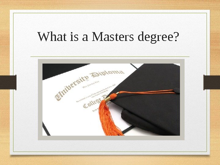 What is a Masters degree?  