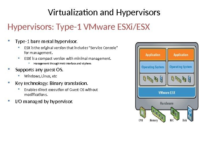  Type-1 bare metal hypervisor.  ESX is the original version that includes “Service