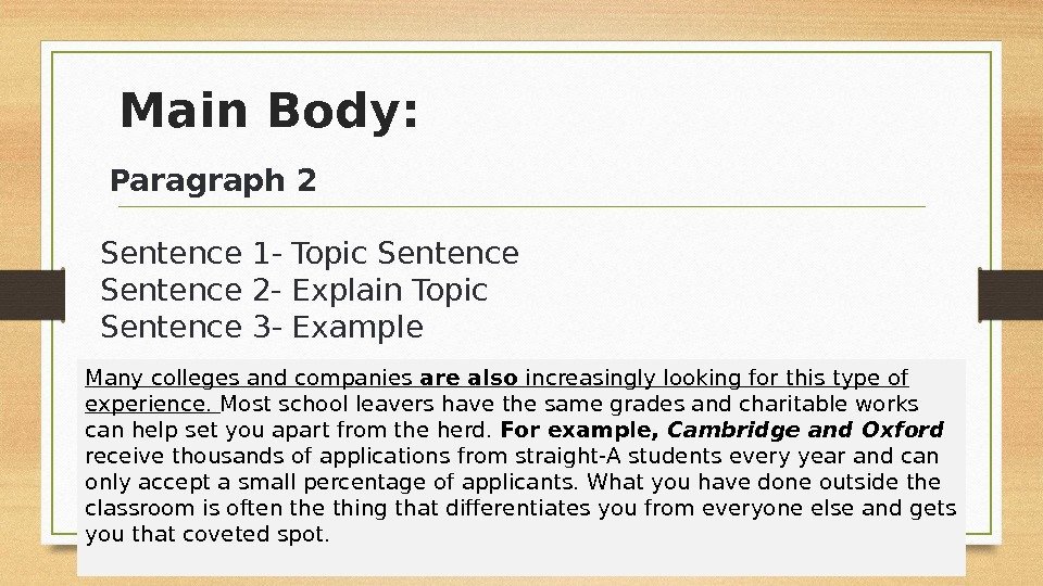 Main Body:  Paragraph 2 Sentence 1 - Topic Sentence 2 - Explain Topic
