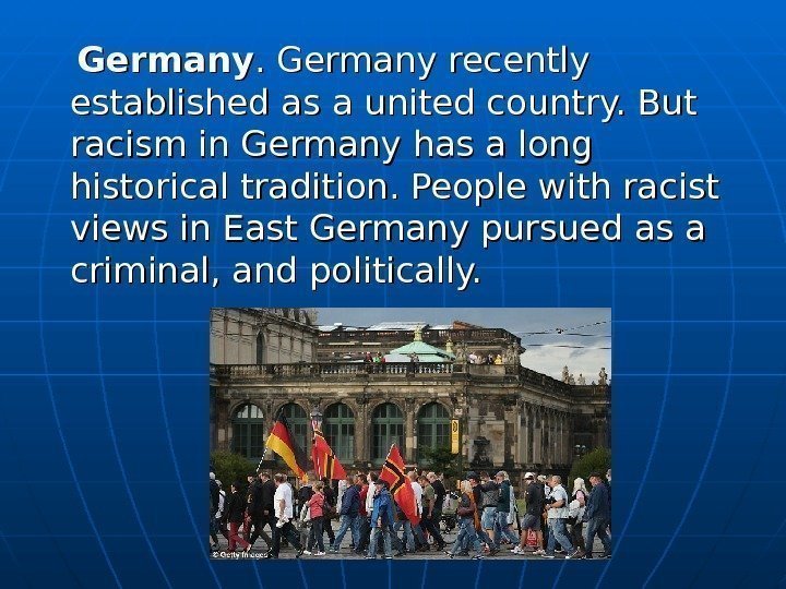    Germany. .  Germany recently established as a united country. But