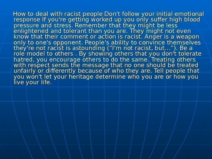   How to deal with racist people Don't follow your initial emotional response