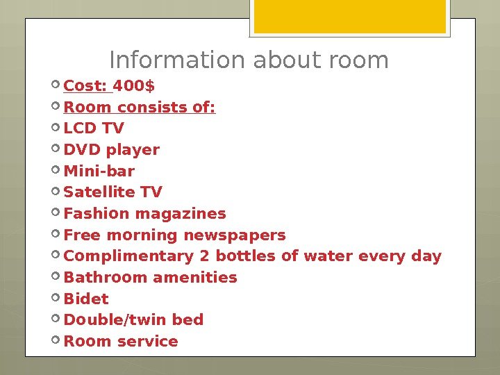 Information about room Cost:  400$ Room consists of:  LCD TV DVD player
