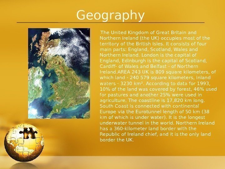 Geography  The United Kingdom of Great Britain and Northern Ireland (the UK) occupies