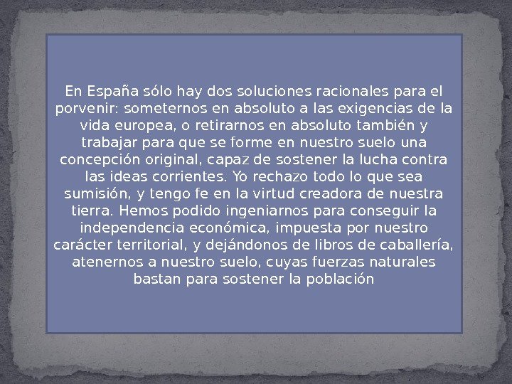 En España sólo hay dos soluciones racionales para el porvenir: someternos en absoluto a