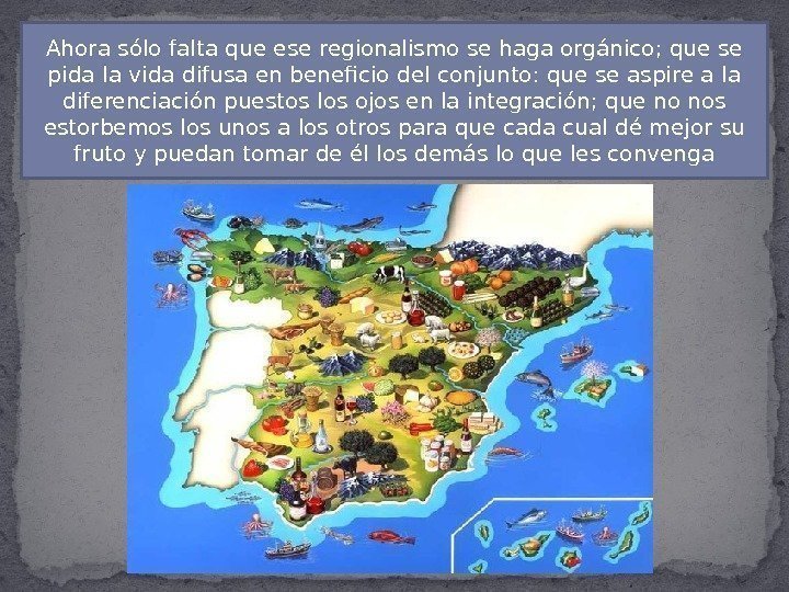 Ahora sólo falta que ese regionalismo se haga orgánico; que se pida la vida