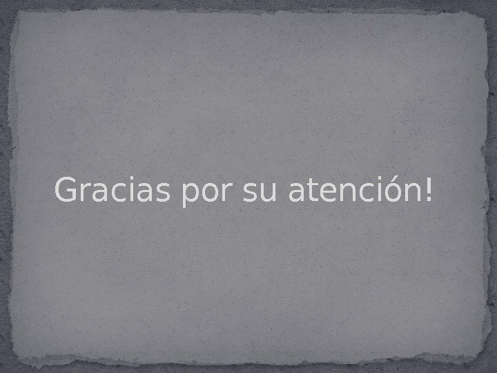 Gracias por su atención! 