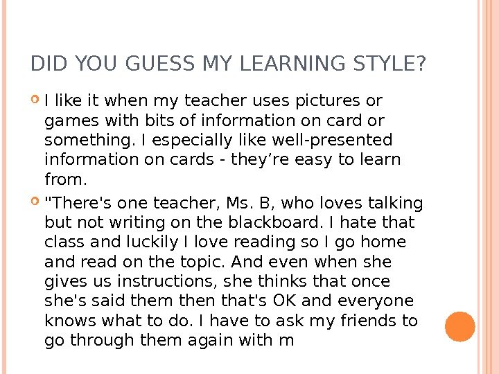 DID YOU GUESS MY LEARNING STYLE?  I like it when my teacher uses