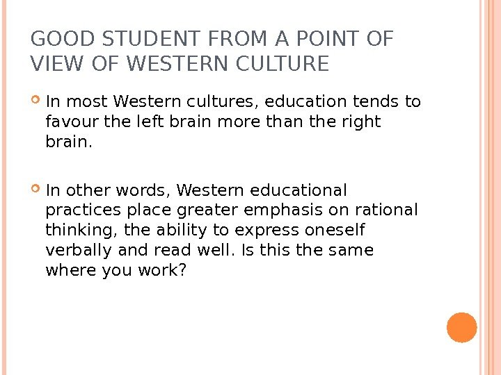GOOD STUDENT FROM A POINT OF VIEW OF WESTERN CULTURE In most Western cultures,