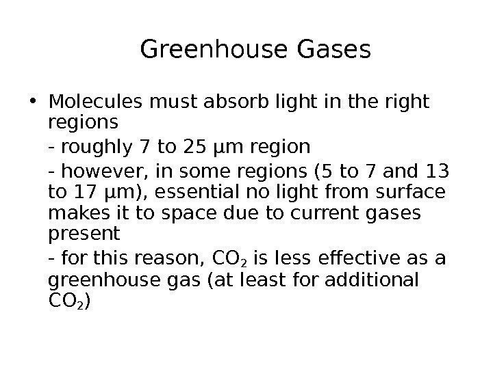   Greenhouse Gases • Molecules must absorb light in the right regions -