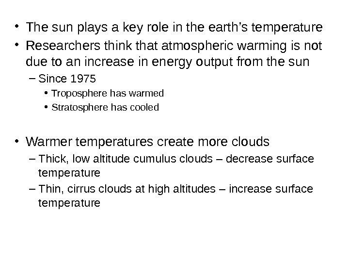  • The sun plays a key role in the earth’s temperature • Researchers