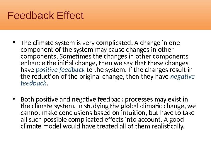 Feedback Effect • The climate system is very complicated. A change in one component
