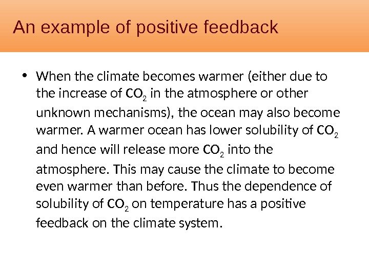 An example of positive feedback • When the climate becomes warmer (either due to