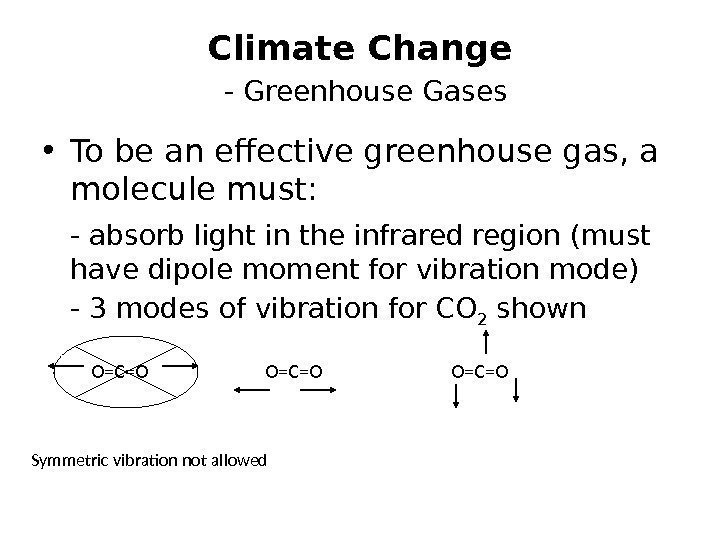 Climate Change  - Greenhouse Gases • To be an effective greenhouse gas, a