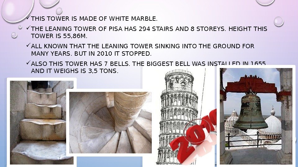  THIS TOWER IS MADE OF WHITE MARBLE.  THE LEANING TOWER OF PISA