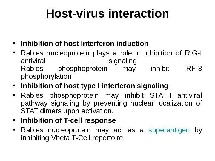   Host-virus interaction • Inhibition of host Interferon induction • Rabies nucleoprotein plays