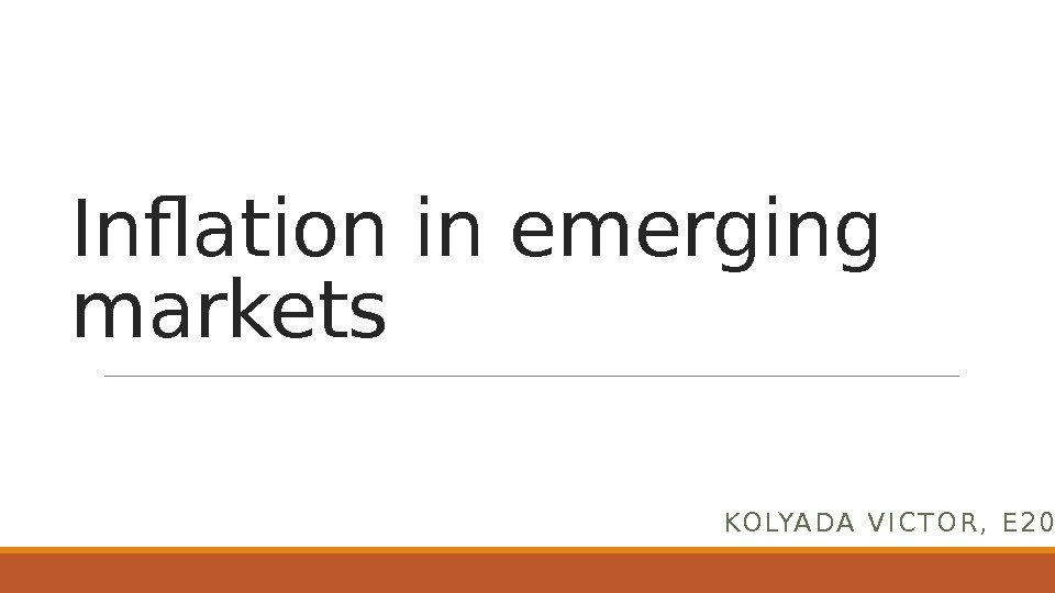 Inflation in emerging markets KO LYA D A  V I C T O
