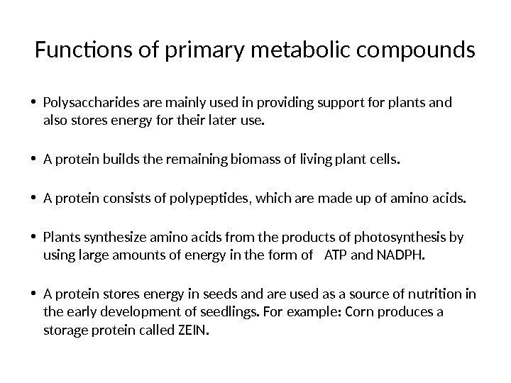 Functions of primary metabolic compounds • Polysaccharides are mainly used in providing support for