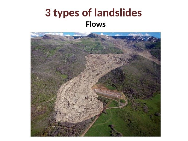 3 types of landslides Flows 