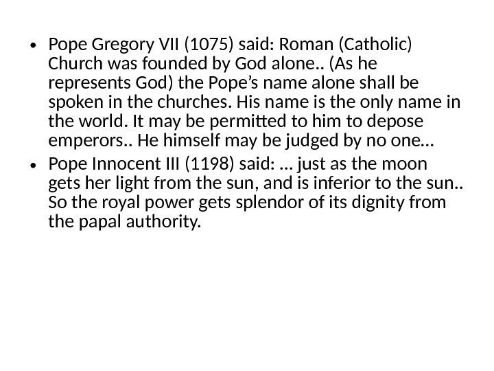  • Pope Gregory VII (1075) said: Roman (Catholic) Church was founded by God