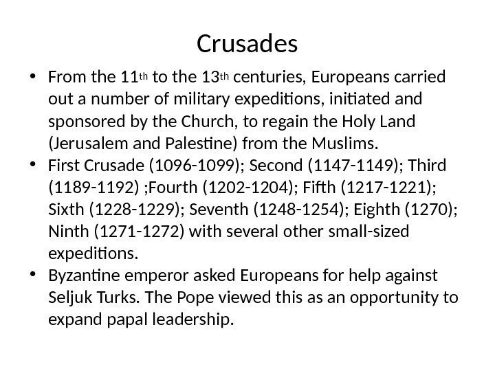 Crusades • From the 11 th to the 13 th centuries, Europeans carried out