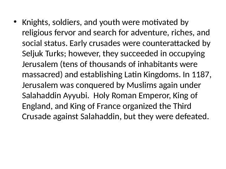 • Knights, soldiers, and youth were motivated by religious fervor and search for