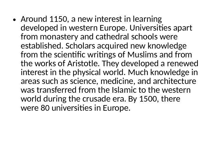  • Around 1150, a new interest in learning developed in western Europe. Universities