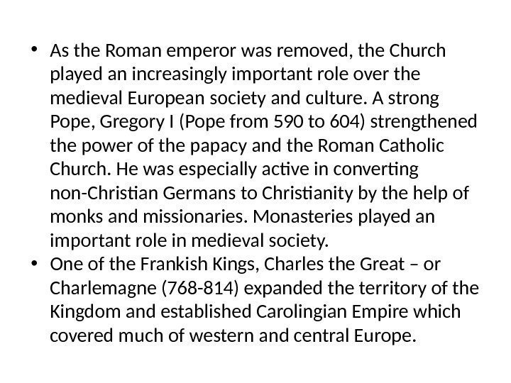  • As the Roman emperor was removed, the Church played an increasingly important