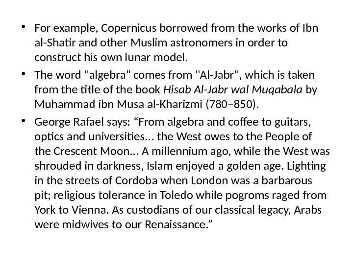  • For example, Copernicus borrowed from the works of Ibn al-Shatir and other
