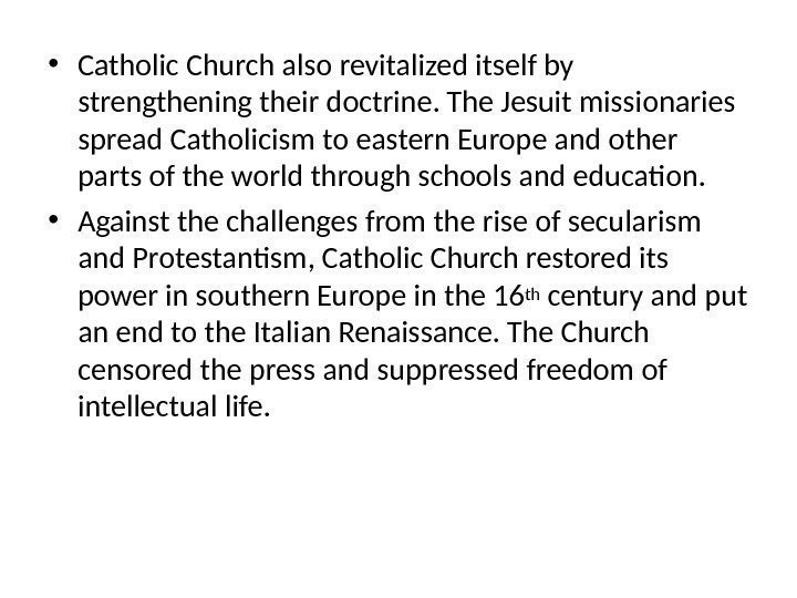  • Catholic Church also revitalized itself by strengthening their doctrine. The Jesuit missionaries