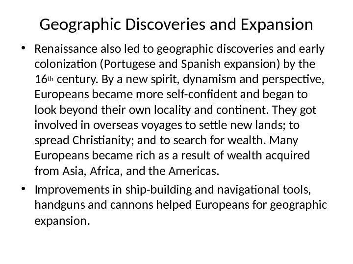 Geographic Discoveries and Expansion • Renaissance also led to geographic discoveries and early colonization
