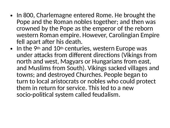  • In 800, Charlemagne entered Rome. He brought the Pope and the Roman