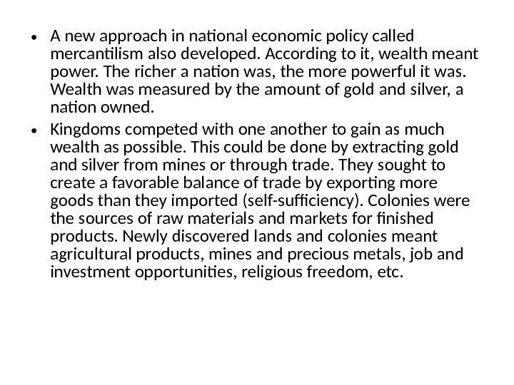  • A new approach in national economic policy called mercantilism also developed. According