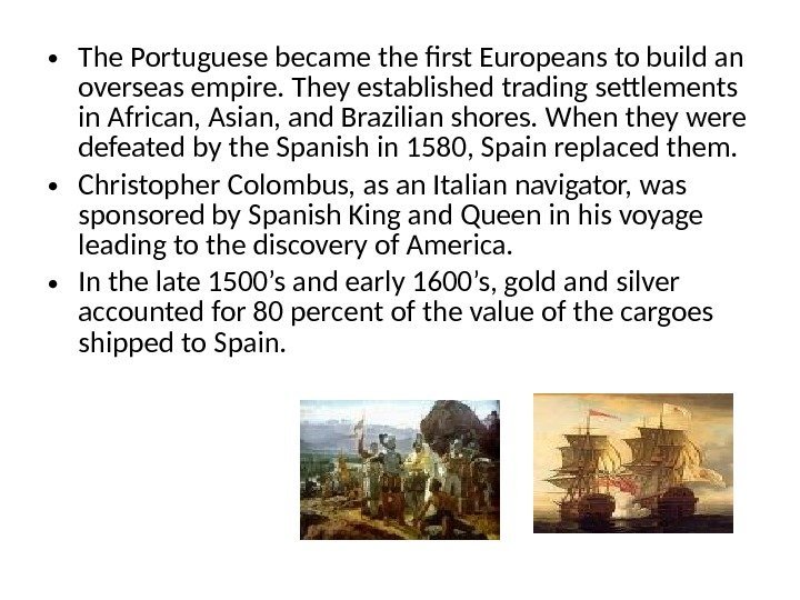  • The Portuguese became the first Europeans to build an overseas empire. They