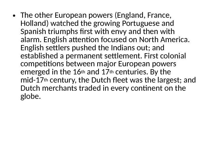  • The other European powers (England, France,  Holland) watched the growing Portuguese