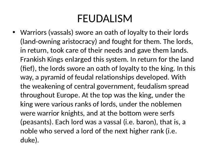 FEUDALISM • Warriors (vassals) swore an oath of loyalty to their lords (land-owning aristocracy)