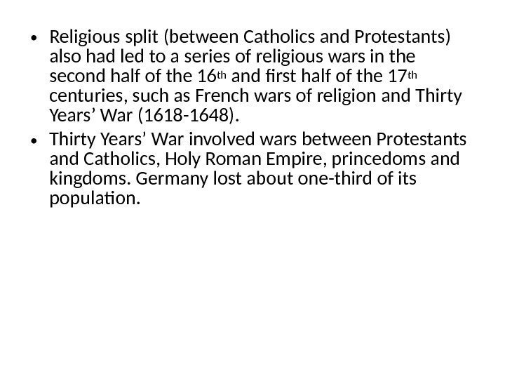  • Religious split (between Catholics and Protestants) also had led to a series