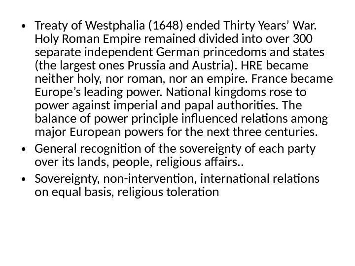  • Treaty of Westphalia (1648) ended Thirty Years’ War.  Holy Roman Empire