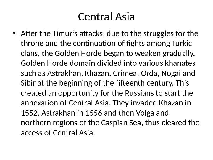 Central Asia • After the Timur’s attacks, due to the struggles for the throne