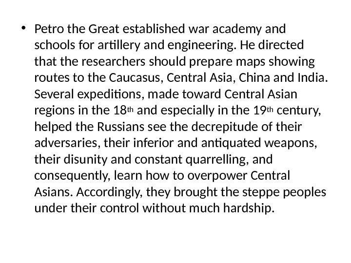  • Petro the Great established war academy and schools for artillery and engineering.