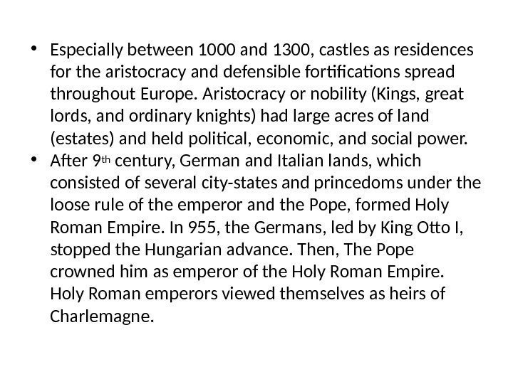 • Especially between 1000 and 1300, castles as residences for the aristocracy and
