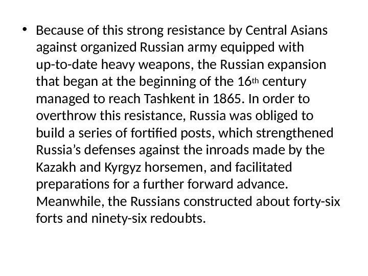  • Because of this strong resistance by Central Asians against organized Russian army