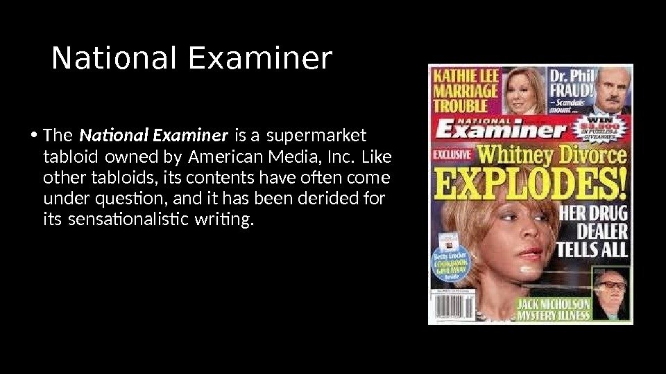 National Examiner  • The National Examiner is a supermarket  tabloid owned by