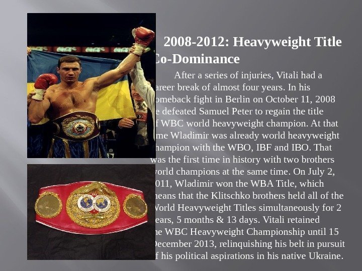   2008 -2012: Heavyweight Title Co-Dominance   After a series of injuries,