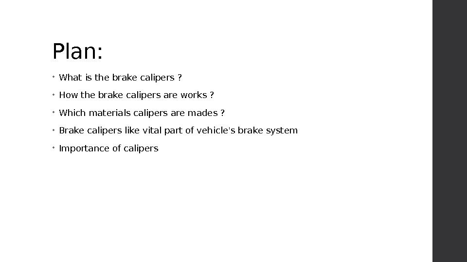 Plan:  • What is the brake calipers ?  • How the brake