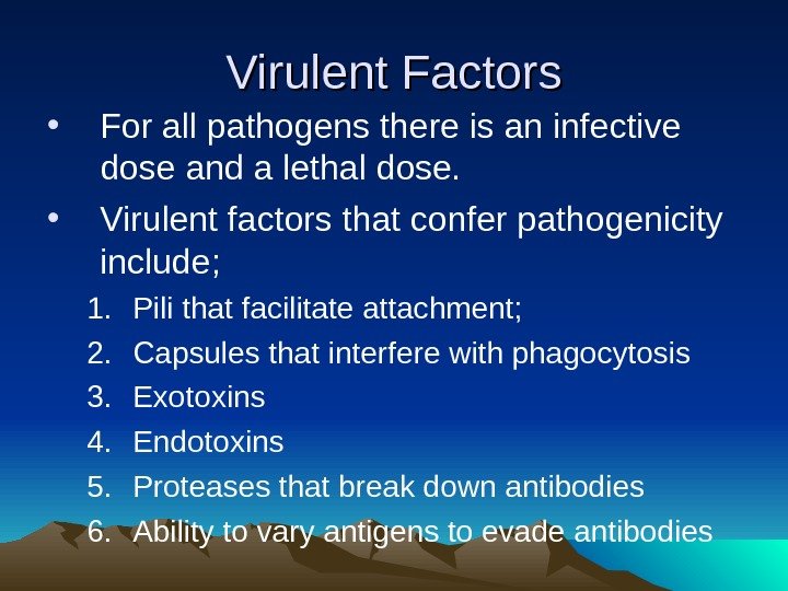 Virulent Factors • For all pathogens there is an infective dose and a lethal