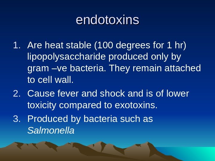 endotoxins 1. Are heat stable (100 degrees for 1 hr) lipopolysaccharide produced only by