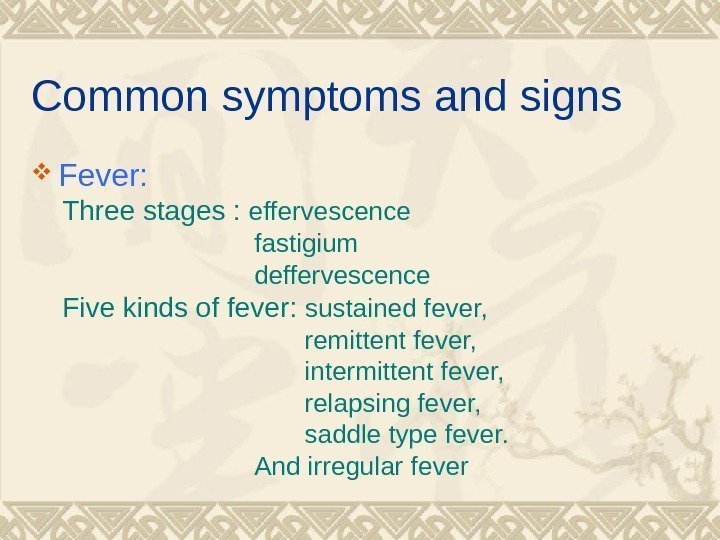 Common symptoms and signs Fever:  Three stages :  effervescence   