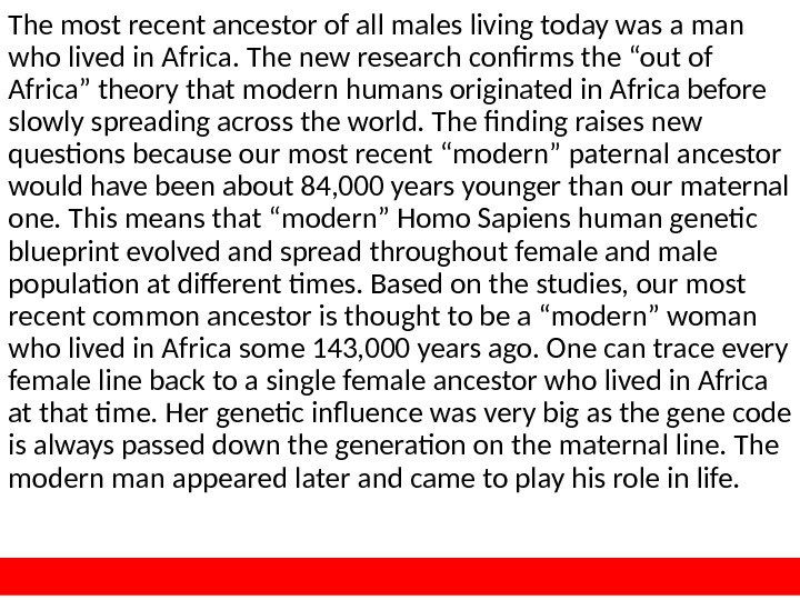 The most recent ancestor of all males living today was a man who lived