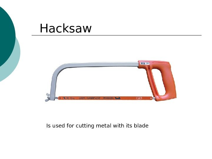 H а cks а w Is used for cutting met а l with its