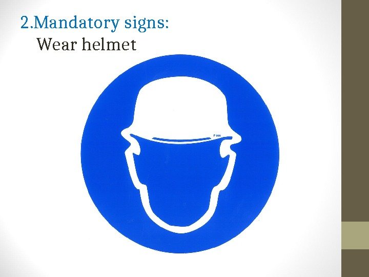 2. Mandatory signs:  Wear helmet 